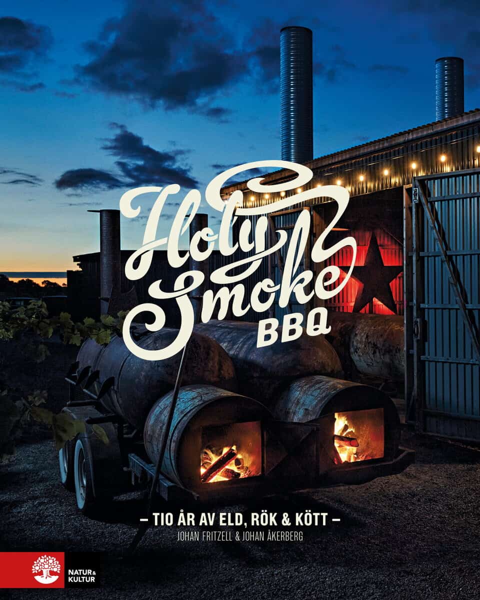 Fritzell, Johan ; Åkerberg, Johan : Holy Smoke BBQ : Tio år av eld, rök & kött