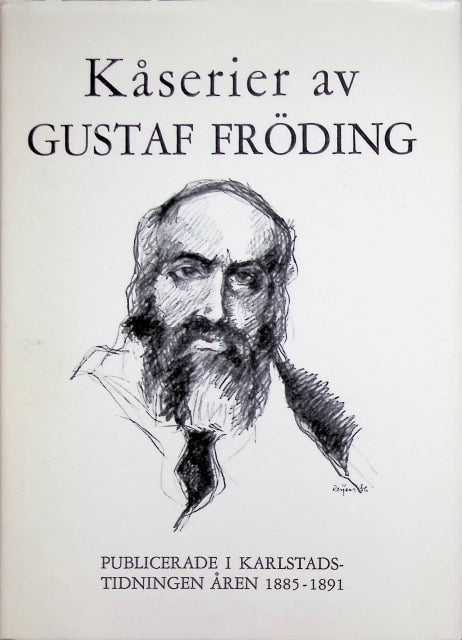 Fröding Gustaf : Kåserier av Gustaf Fröding., Publicerde i Karlstadstidningen åren 1885 - 1891.