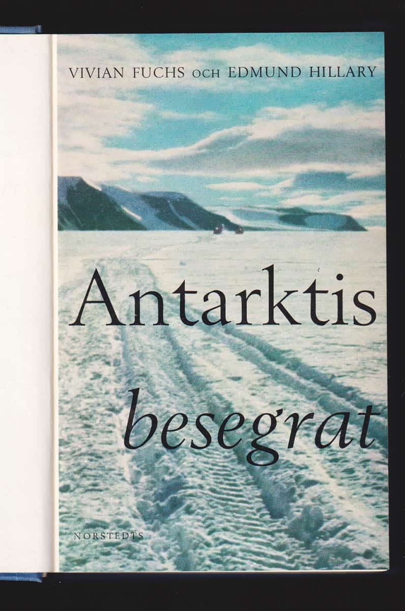 Fuchs, Sir Vivian Ernest (1908-1999) ; Hillary, Edmund (1919-2008) : Antarktis besegrat. The Commonwealth Trans-Antarctic Expedition 1955-58