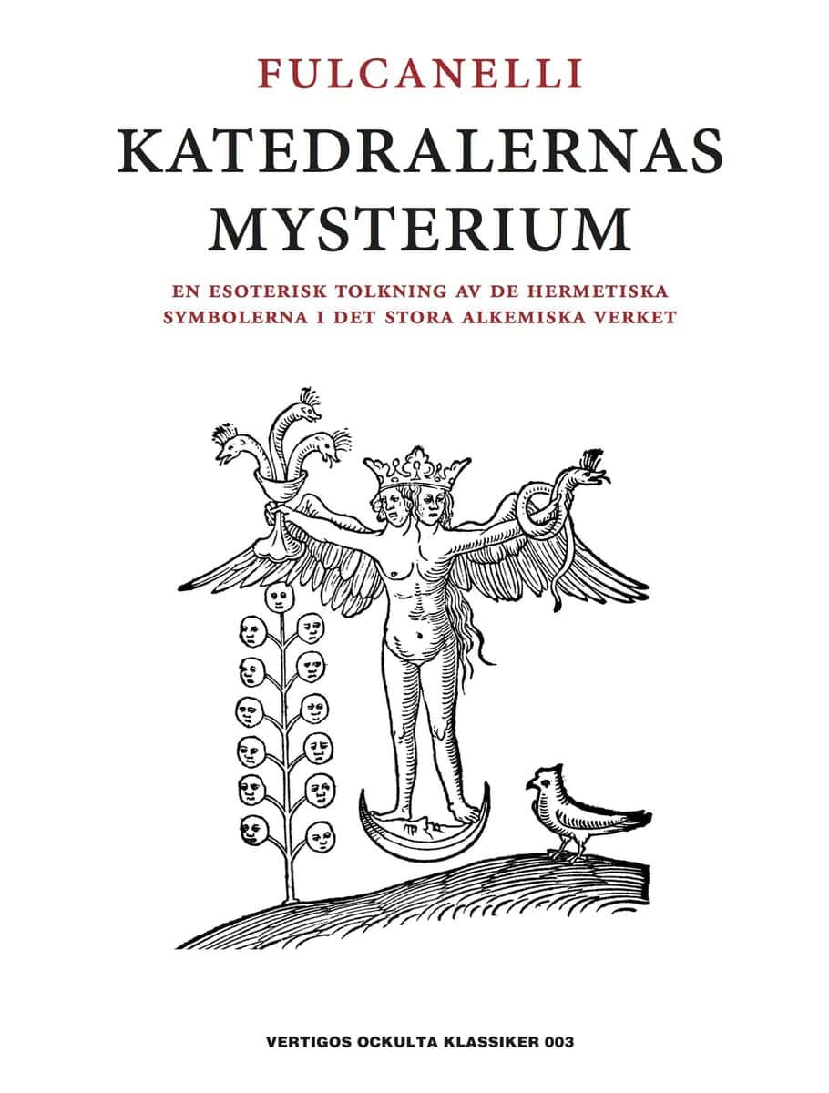 Fulcanelli : Katedralernas mysterium : en esoterisk tolkning av de hermetiska symbolerna i det stora alkemiska verket
