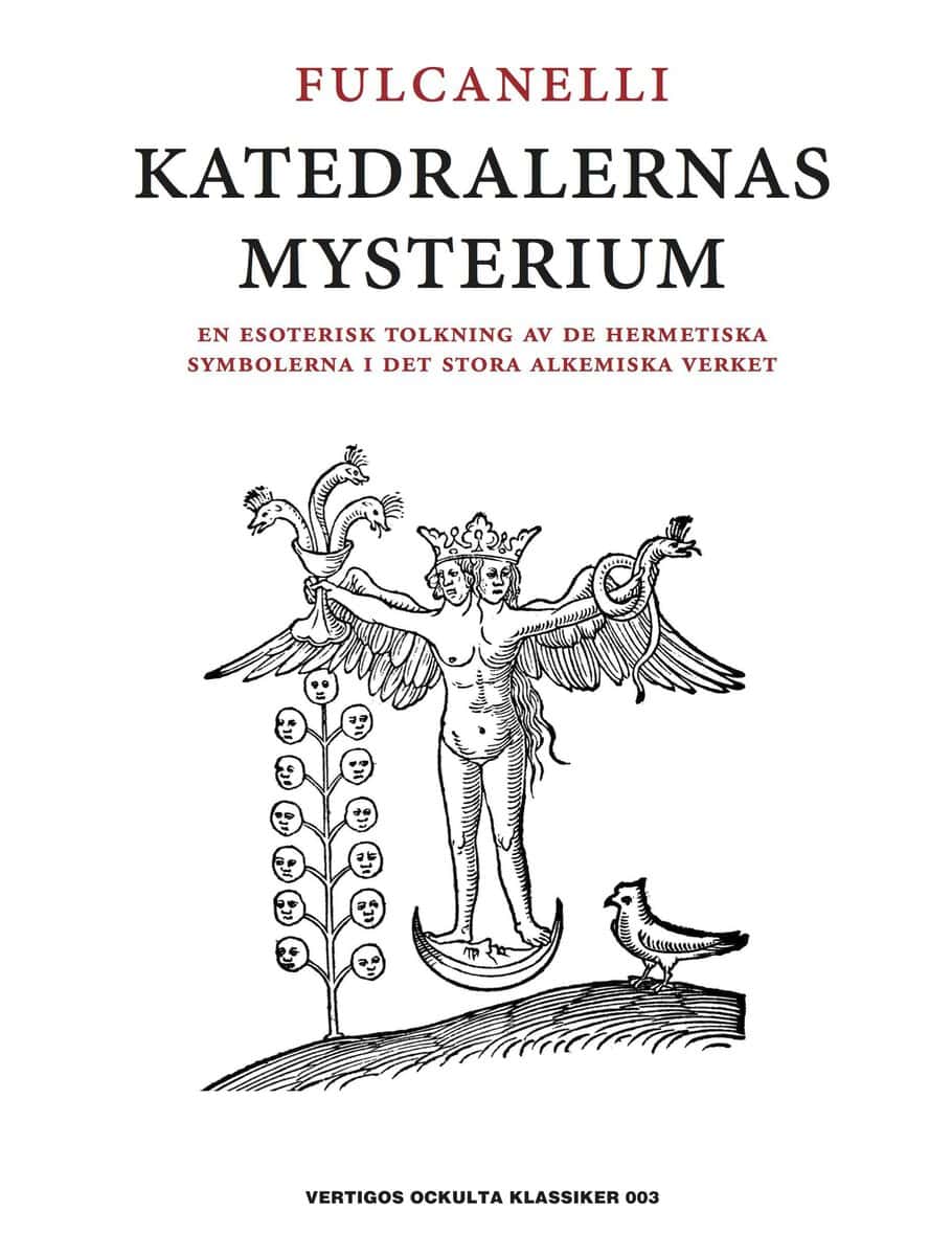 Fulcanelli : Katedralernas mysterium : en esoterisk tolkning av de hermetiska symbolerna i det stora alkemiska verket