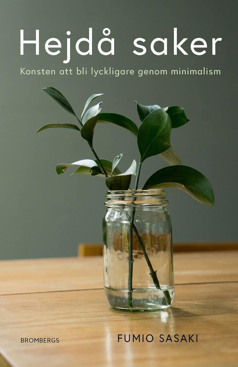 Fumio Sasaki : Hejdå saker : konsten att bli lyckligare genom minimalism