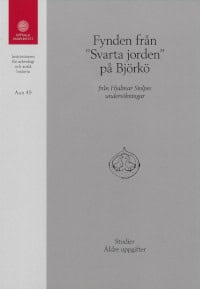 Fynden från “Svarta Jorden” på Björkö från Hjalmar Stolpes undersökningar
