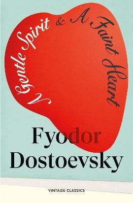Fyodor Dostoevsky : A Gentle Spirit & A Faint Heart