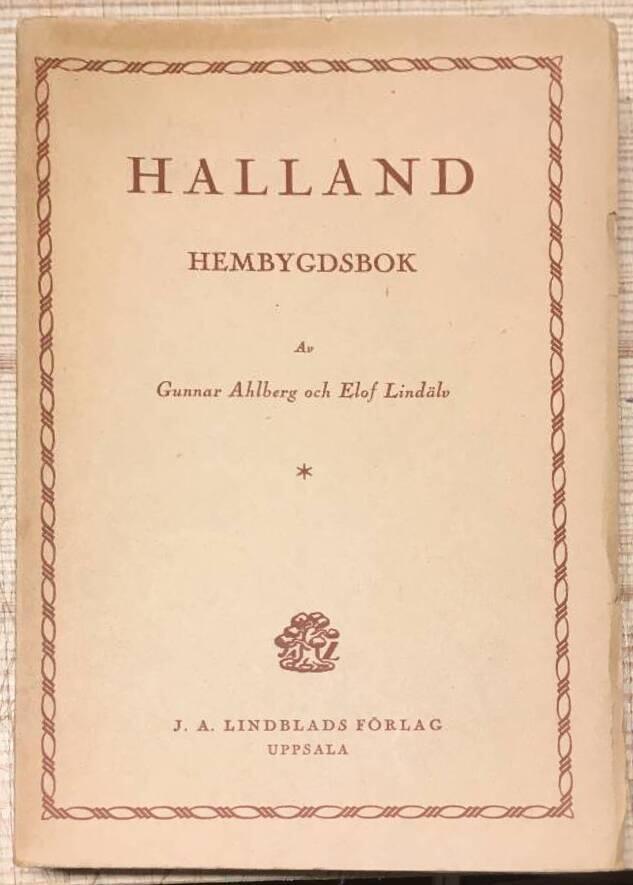 G Ahlberg ; E Lindälv : Halland - hembygdsbok
