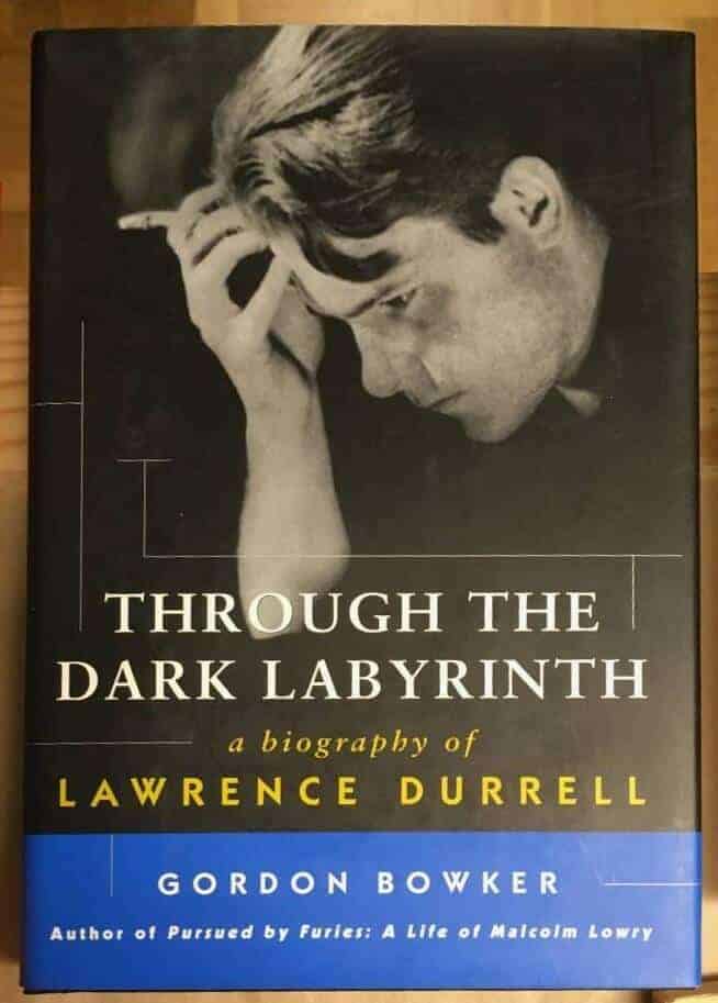 G Bowker : Lawrence DurrellThrough the dark labyrinth - A biography
