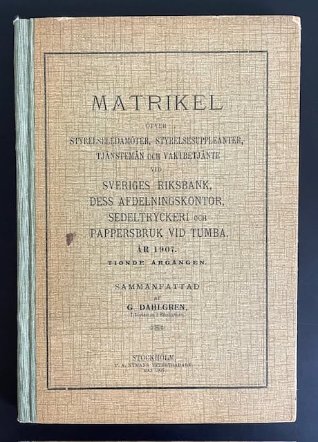 G. Dahlgren : Matrikel öfver styrelseledamöter, styrelsesuppleanter, tjänstemän och vaktbetjänte vid Sveriges Riksbank, dess afdelningskontor, sedeltryckeri och pappersbruk vid Tumba