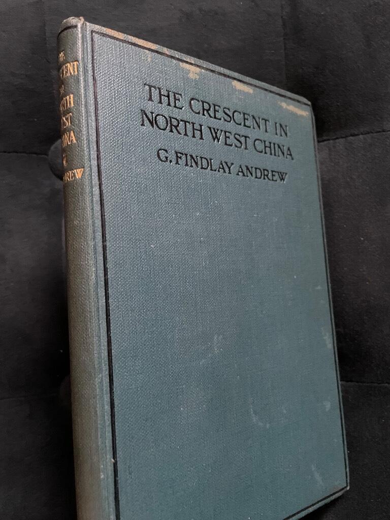 G. Findlay Andrew : The Crescent In North-West China