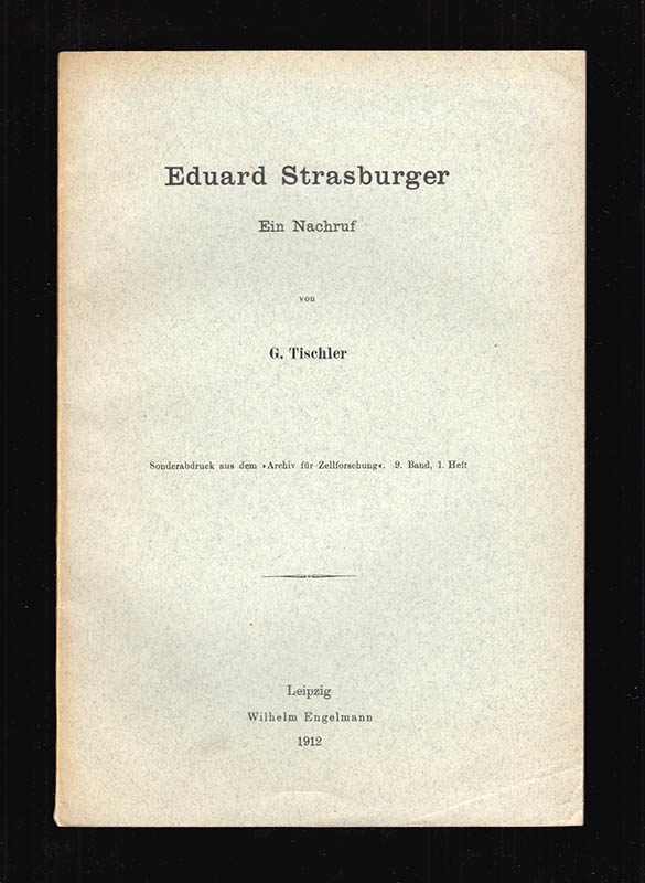 G. Tischler : Eduard Strasburger. Ein Nachruf von G. Tischler