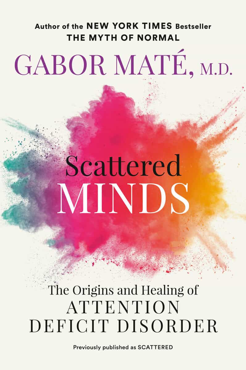 Gabor Maté : Scattered Minds