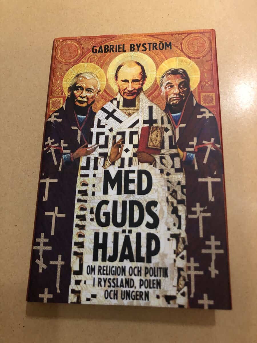 Gabriel Byström : Med guds hjälp om religion och politik i Ryssland, Ungern och Polen