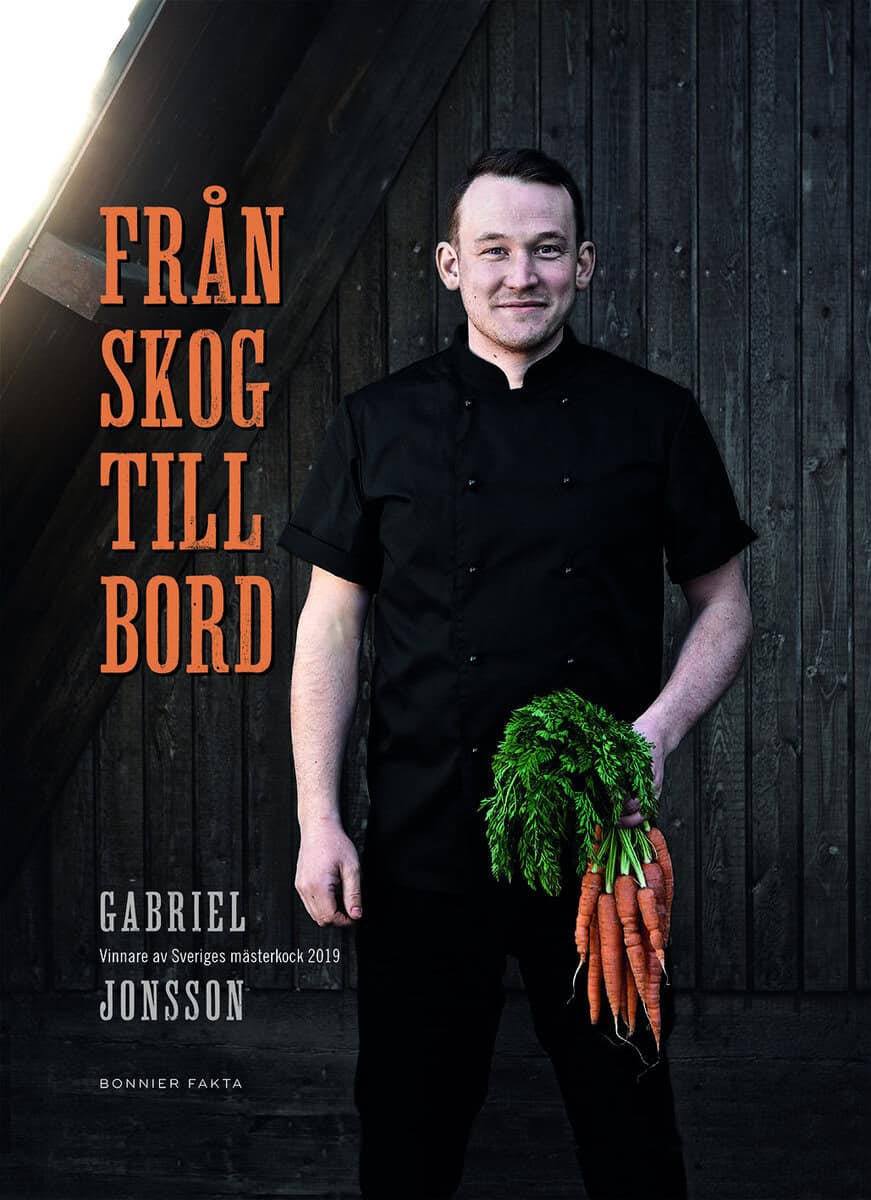 Gabriel Jonsson : Från skog till bord : vinnare av Sveriges mästerkock 2019