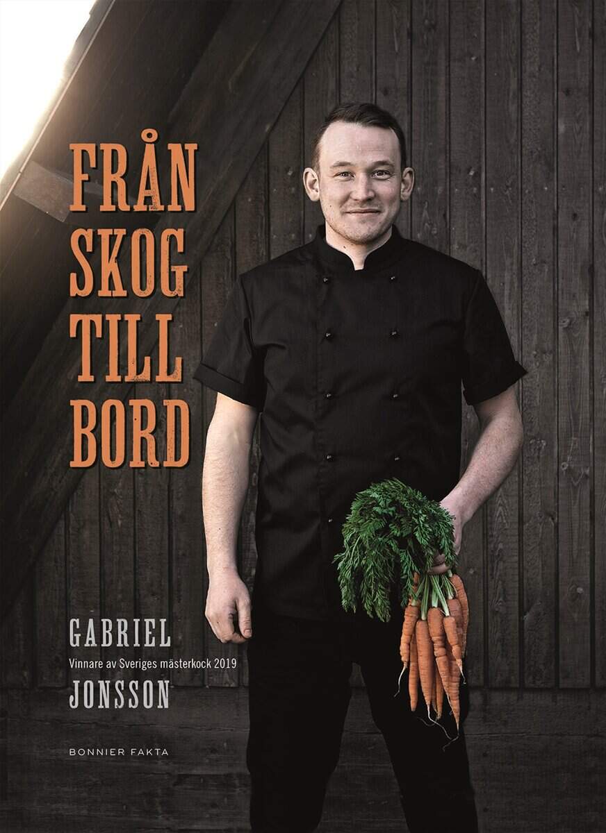 Gabriel Jonsson : Från skog till bord : vinnare av Sveriges mästerkock 2019