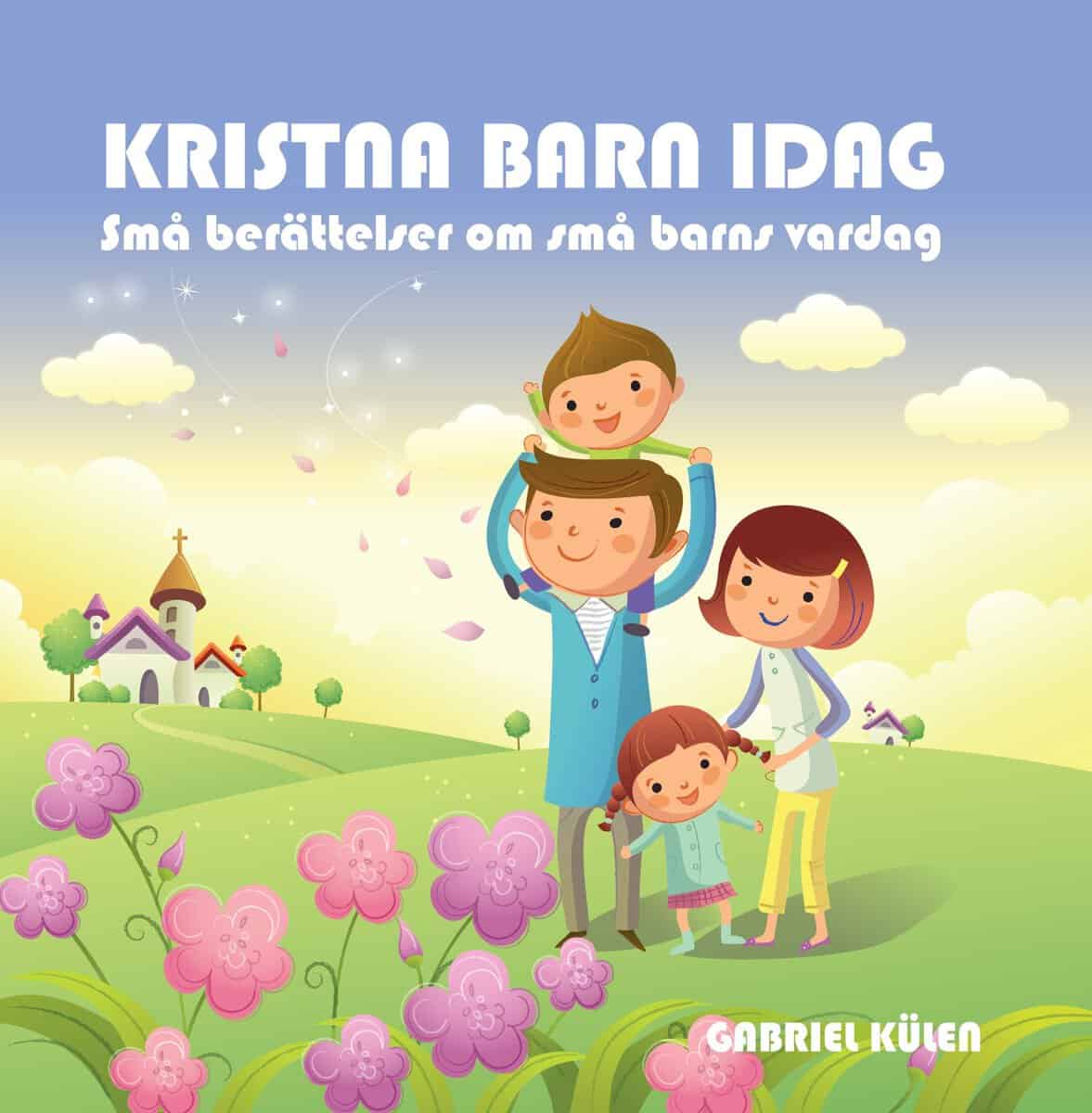 Gabriel Külen : Kristna barn idag : små berättelser om små barns vardag