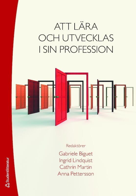 Biguet, Gabriele ; Lindquist, Ingrid ; Martin, Cathrin ; Pettersson, Anna [red.] : Att lära och utvecklas i sin profession