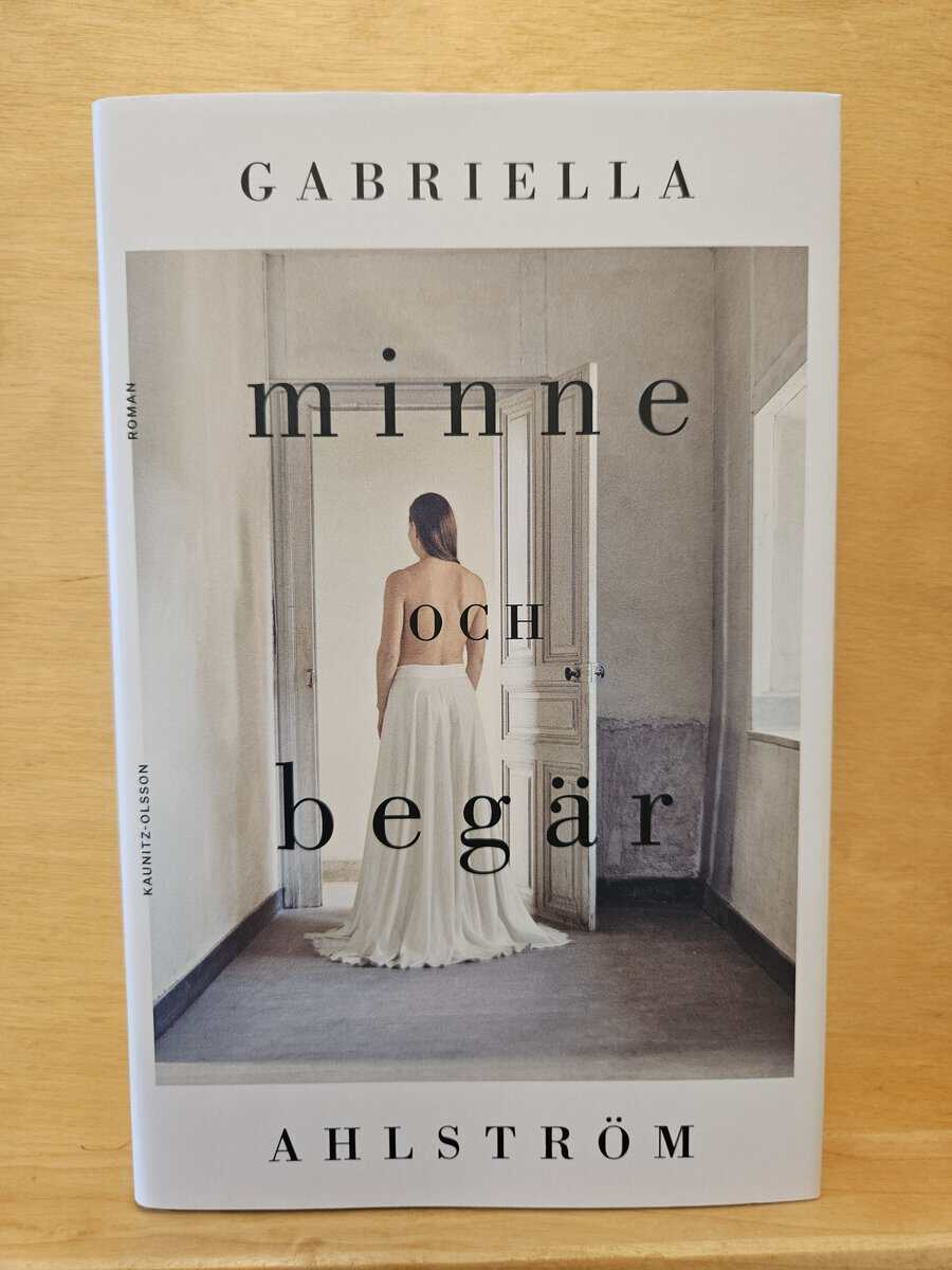 Gabriella Ahlström : Minne och begär