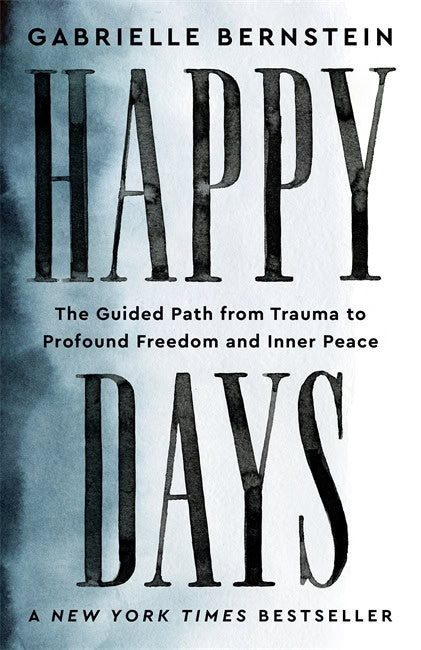 Gabrielle Bernstein : Happy Days