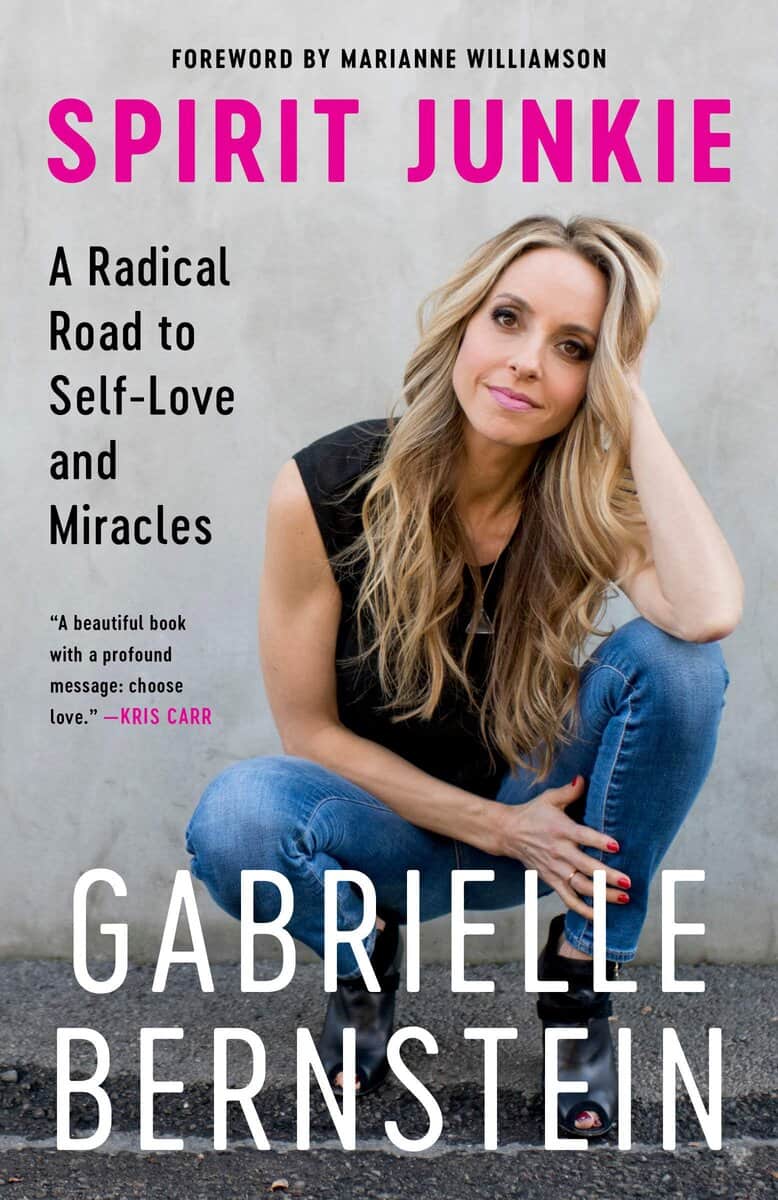 Gabrielle Bernstein : Spirit junkie