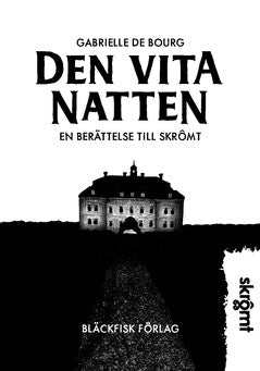 Gabrielle De Bourg : Den vita natten : en berättelse till Skrômt