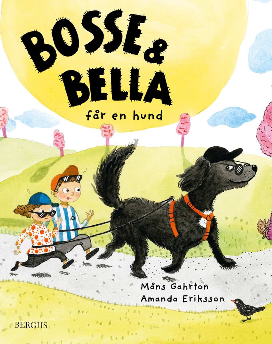 Gahrton, Måns ; Eriksson, Amanda : Bosse & Bella får en hund