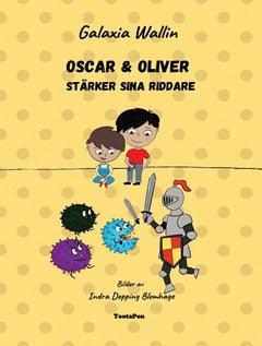 Galaxia Wallin : Oscar & Oliver stärker sina riddare : så vinner vi mot coronaviruset