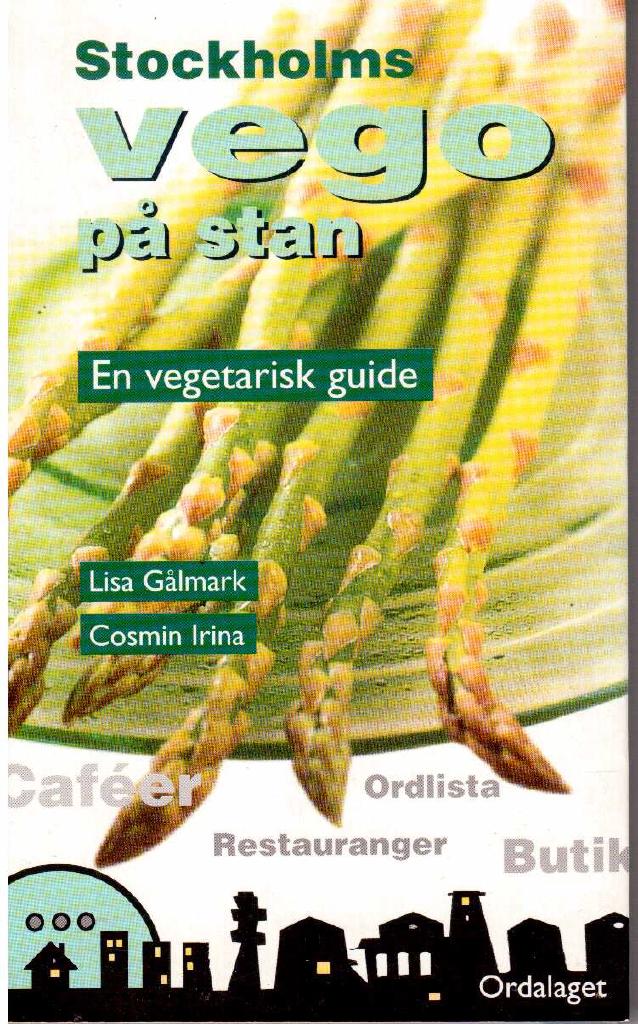 Gålmark, Lisa ; Irina, Cosmin : Stockholms vego på stan. En vegetarisk guide
