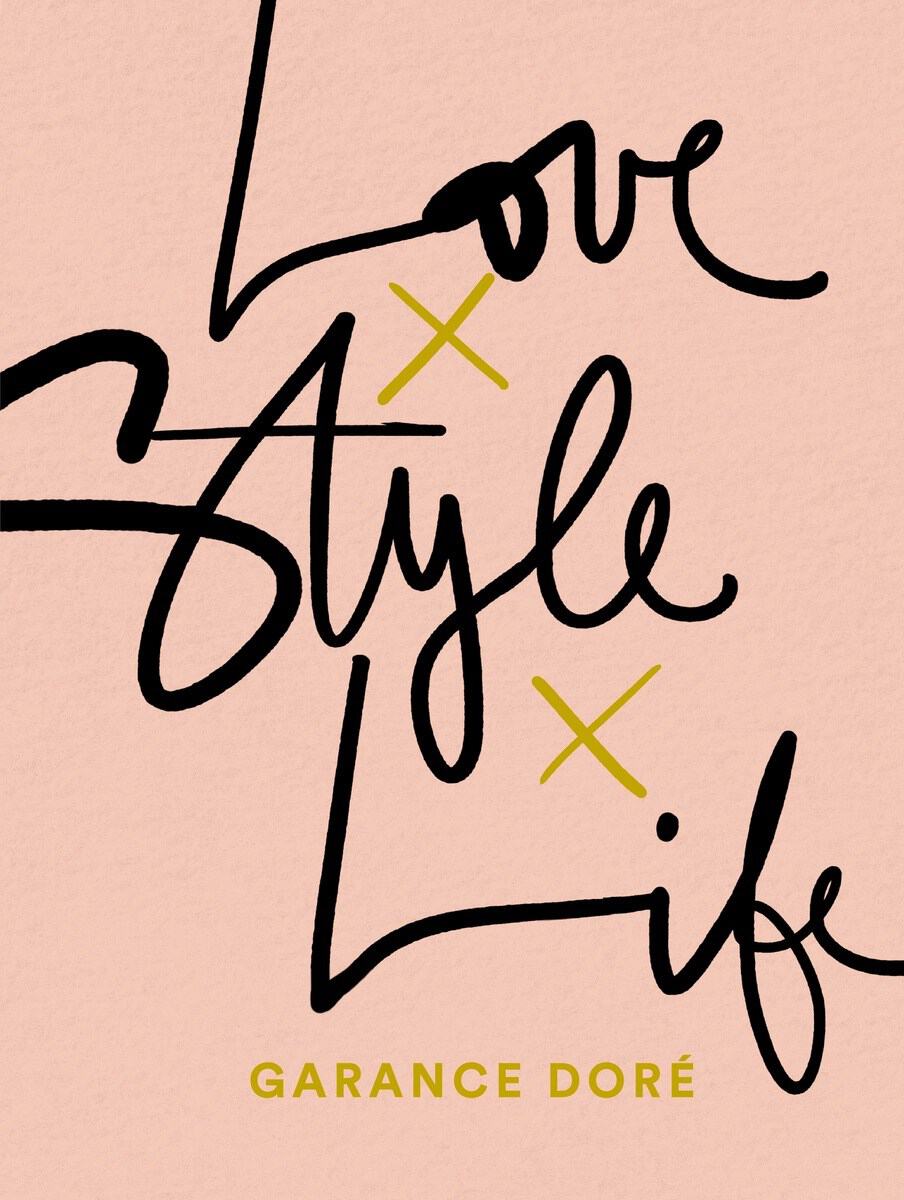 Garance Dore : Love Style Life