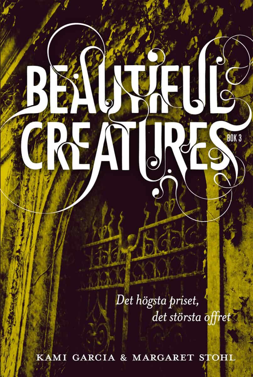 Garcia, Kami ; Stohl, Margaret : Beautiful Creatures Bok 3, Det högsta priset, det största offret