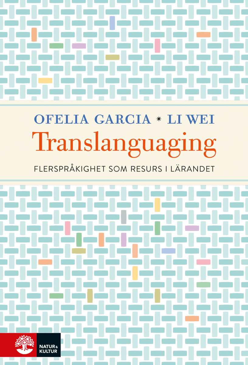 Garcia, Ofelia ; Wei, Li : Translanguaging : flerspråkighet som resurs i lärandet