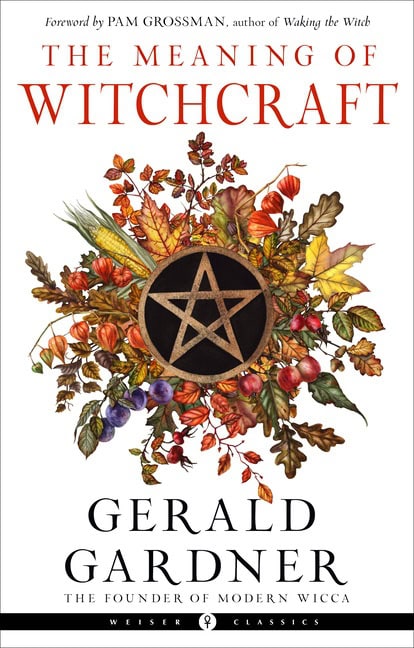 Gardner Gerald B. : Meaning of Witchcraft (WC Edition)