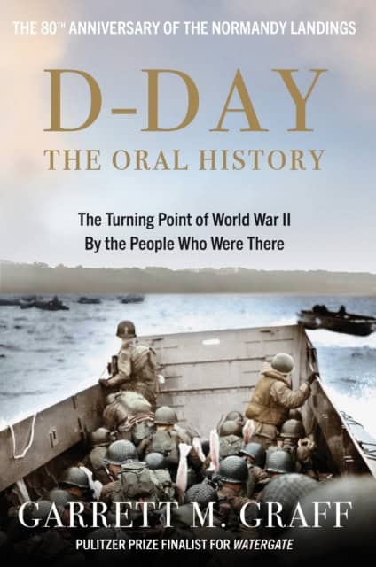 Garrett M. Graff : D-DAY The Oral History