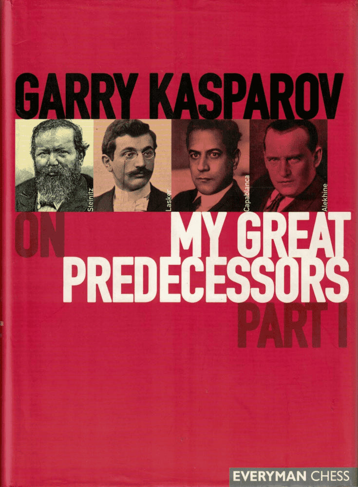 Garry Kasparov : Garry Kasparov on My Great Predecessors, part I