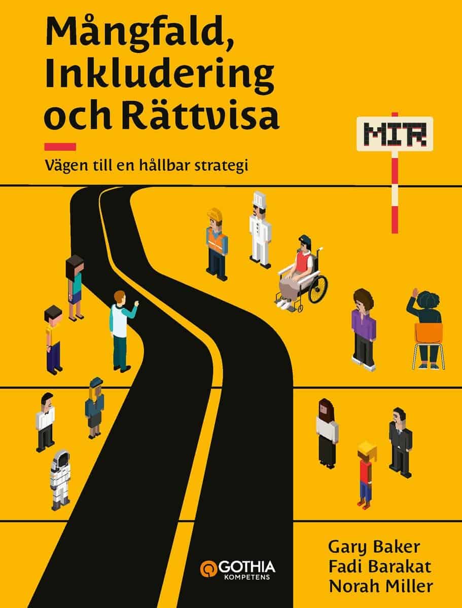 Baker, Gary ; Barakat, Fadi ; Miller, Norah : Mångfald, inkludering och rättvisa : vägen till en hållbar strategi