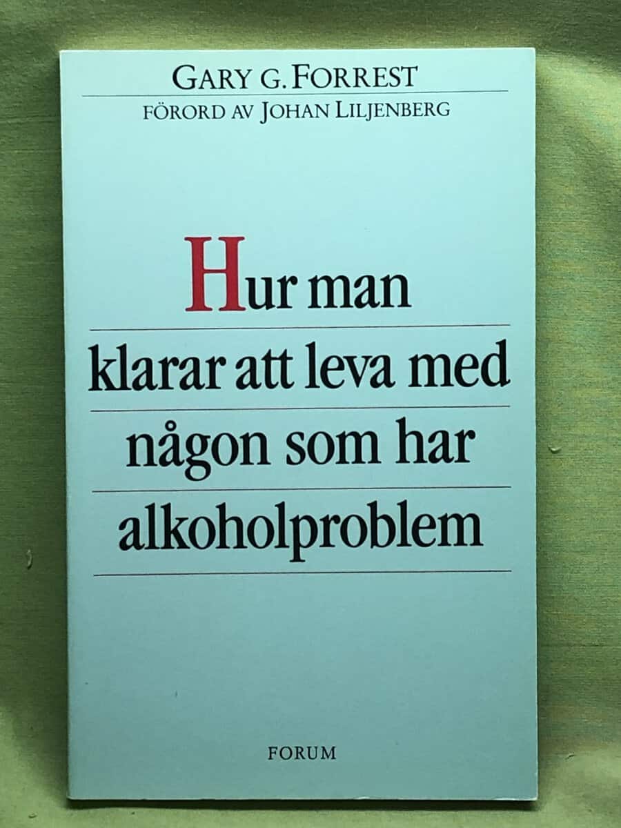 Gary G. Forrest : Hur man klarar att leva med någon som har alkoholproblem