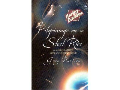 Gary Paulsen : Pilgrimage on a steel ride. A memoir about men and motorcycles