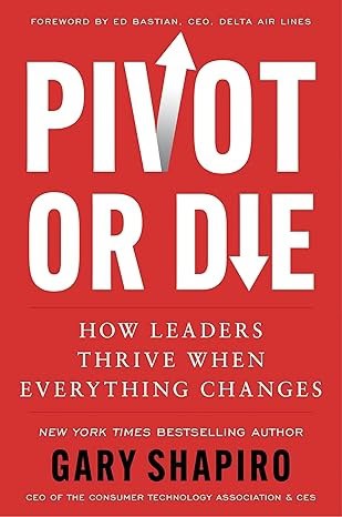 Gary Shapiro : Pivot or Die