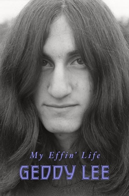 Geddy Lee : My Effin' Life