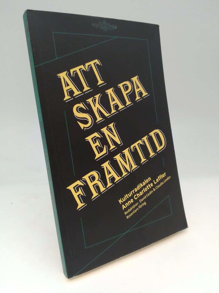 Gedin, David ; Lindén, Claudia [red.] : Att skapa en framtid