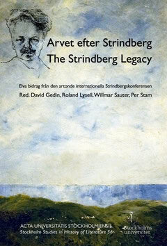 Gedin, David ; Lysell, Roland ; Sauter, Willmar ; Stam, Per [red.] : Arvet efter Strindberg  / The Strindberg legacy