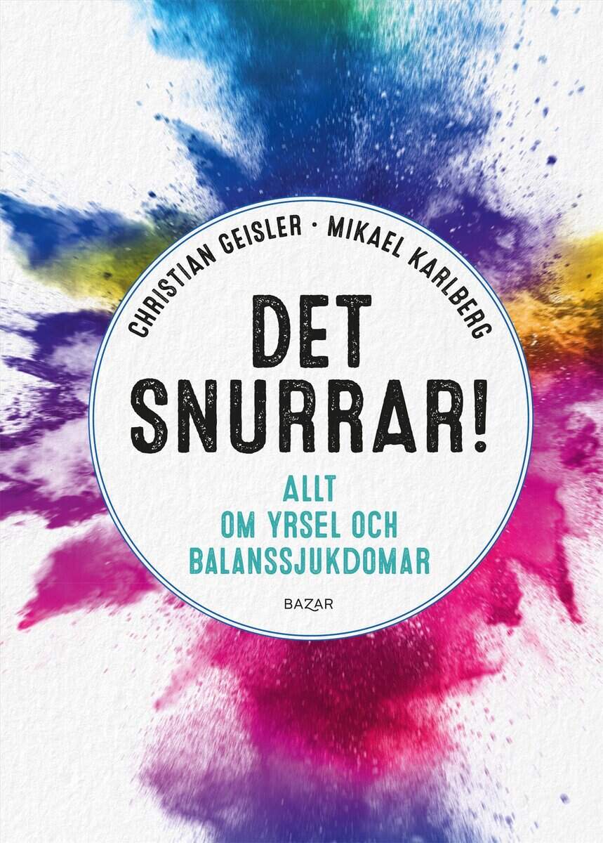 Geisler, Christian ; Karlberg, Mikael : Det snurrar! : allt om yrsel och balanssjukdomar