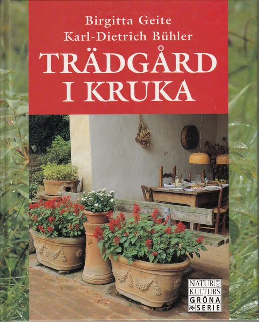GEITE BIRGITTA. BÜHLER KARL-DIETRICH. : Trädgård i kruka.