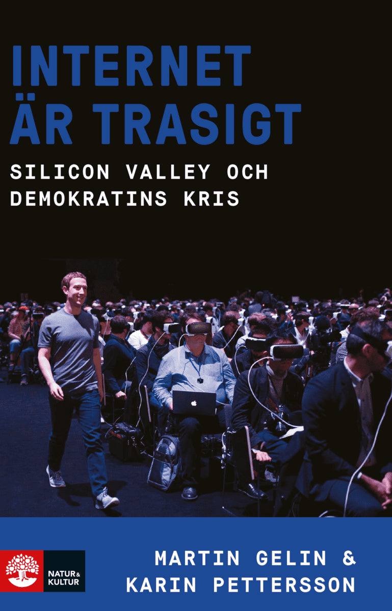Gelin, Martin ; Pettersson, Karin : Internet är trasigt : Silicon Valley och Demokratins kris