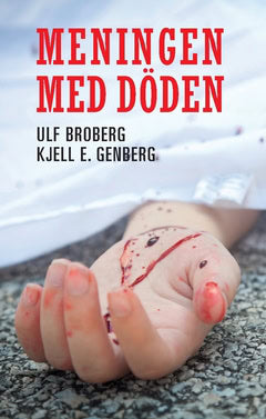 Genberg, Kjell E. ; Broberg, Ulf : Meningen med döden : en polisroman