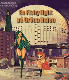 Genborg, Catrin ; Agering, Adam : En fishy fight på Gröna linjen