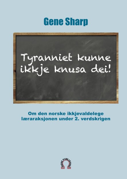 Gene Sharp : Tyranniet kunne ikkje knusa dei!