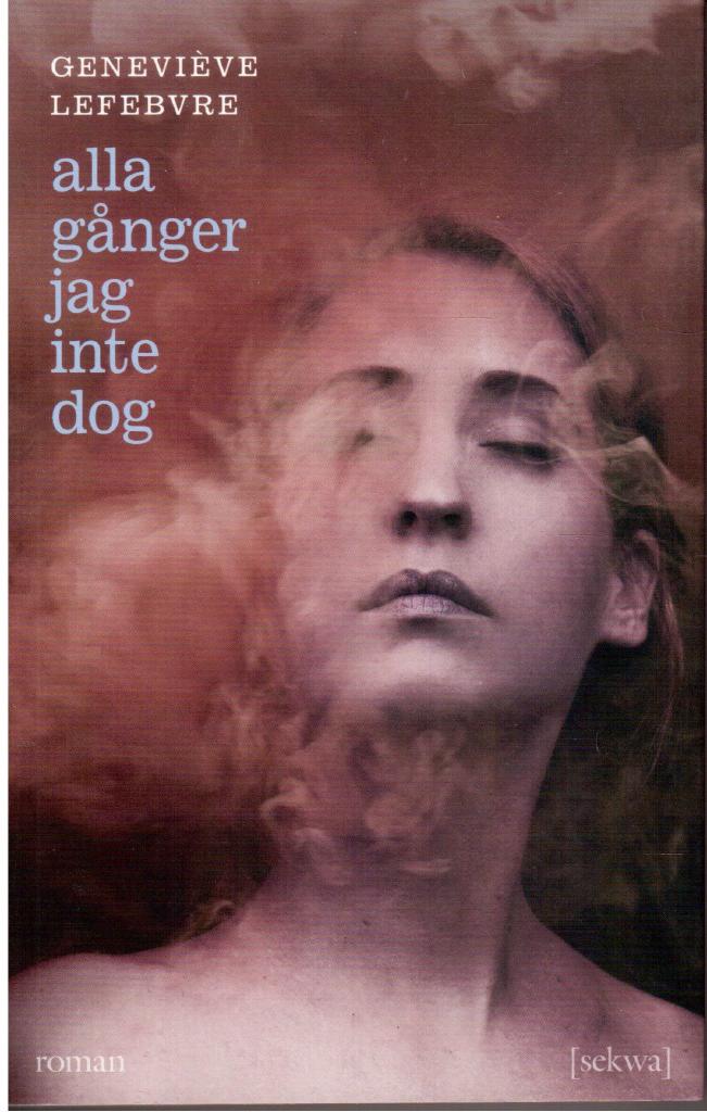 Geneviève Lefebvre : Alla gånger jag inte dog