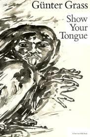 Genter Grass : SHOW YOUR TONGUE