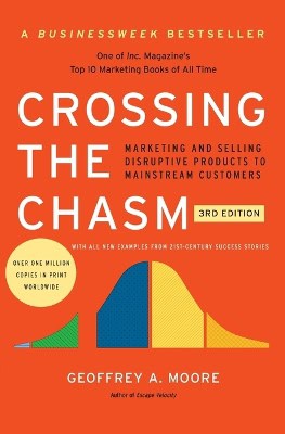 Geoffrey A. Moore : Crossing the chasm