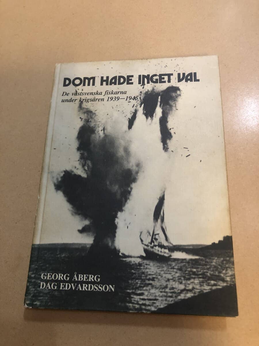 Georg Åberg : Dom hade inget val de västsvenska fiskarna under krigsåren 1939-1945