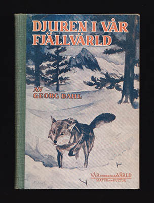 Georg Dahl : Djuren i vår fjällvärld
